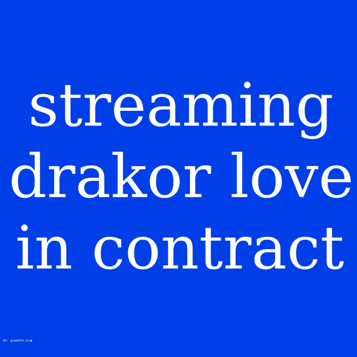 Streaming Drakor Love In Contract