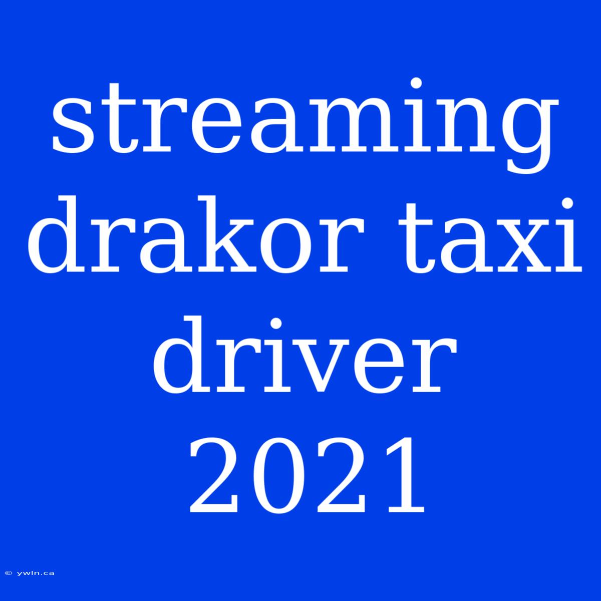 Streaming Drakor Taxi Driver 2021