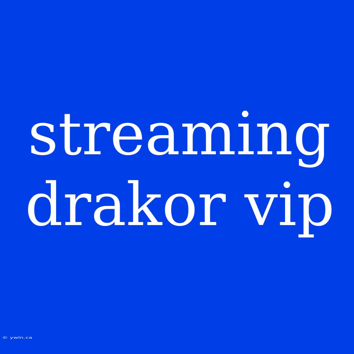 Streaming Drakor Vip