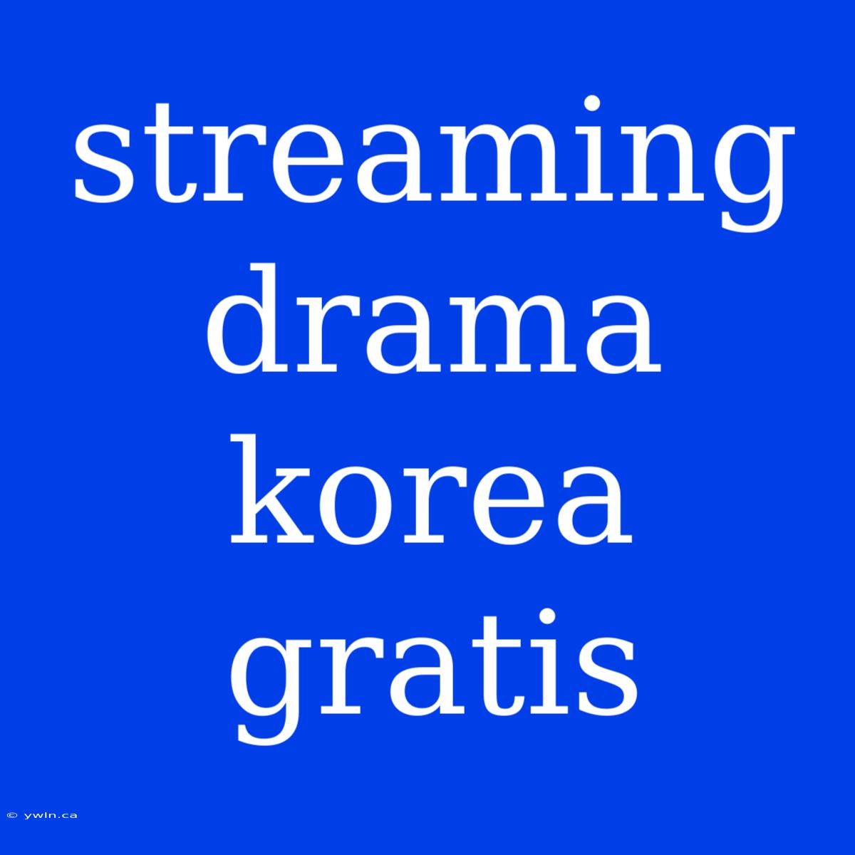 Streaming Drama Korea Gratis