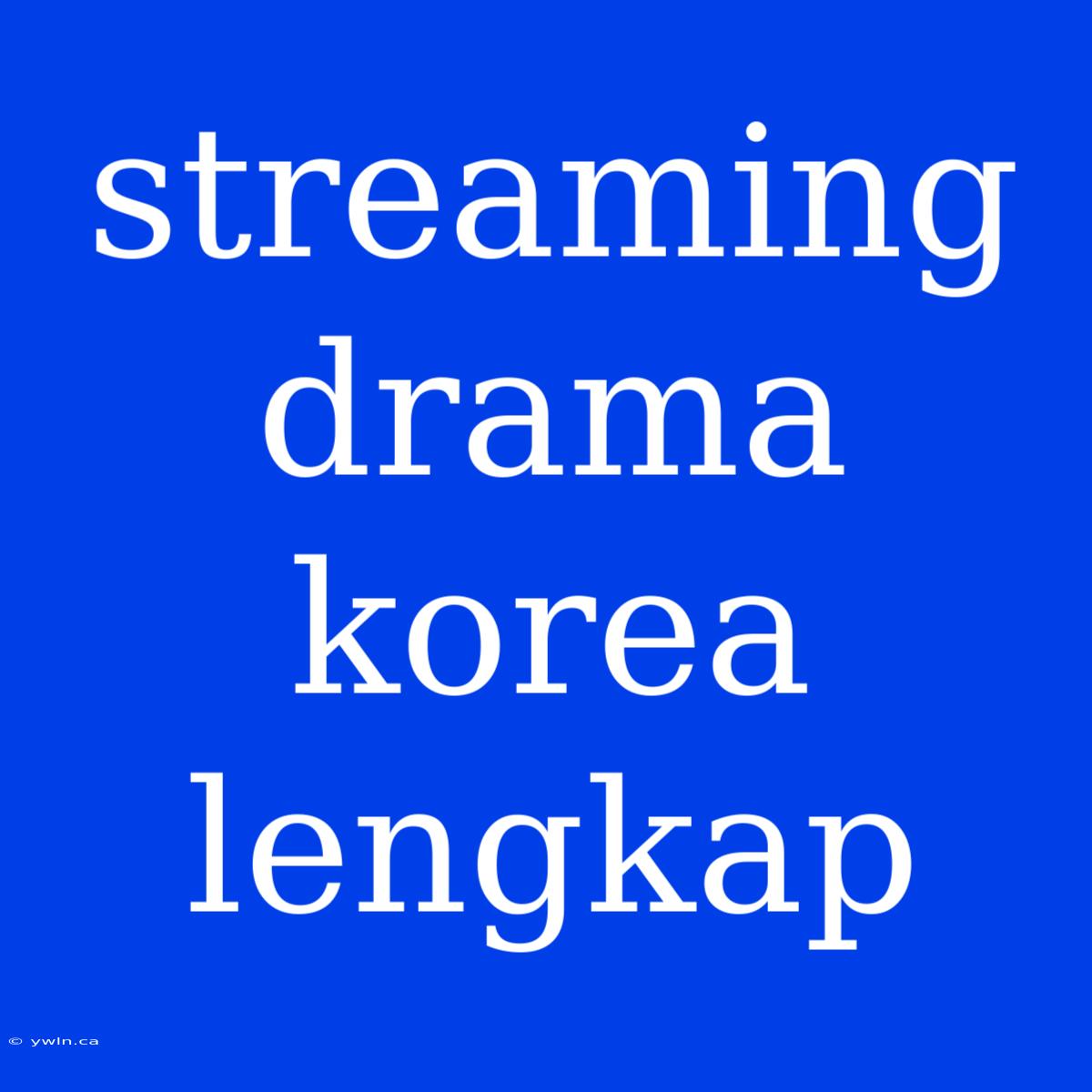 Streaming Drama Korea Lengkap