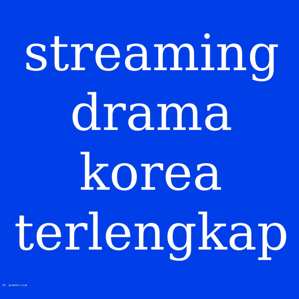 Streaming Drama Korea Terlengkap