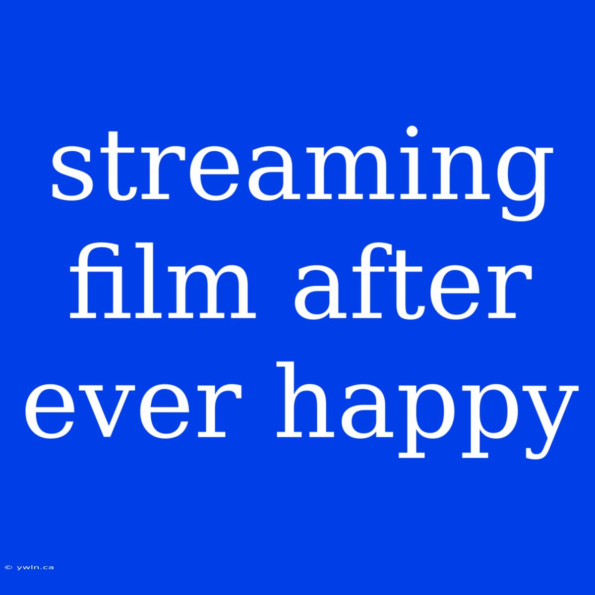 Streaming Film After Ever Happy