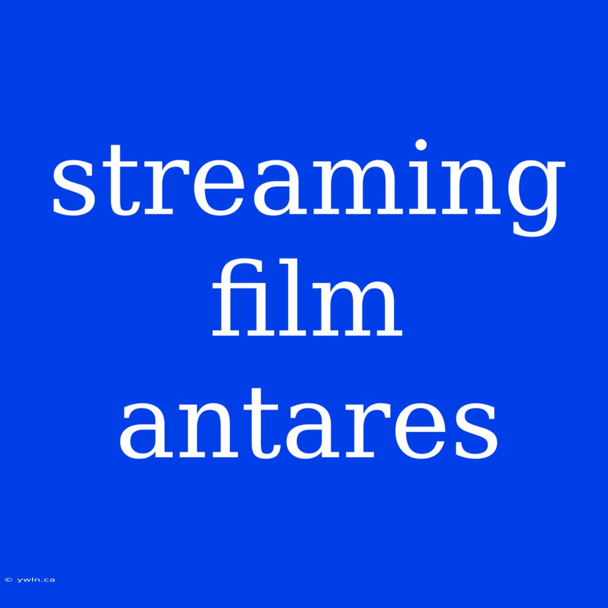 Streaming Film Antares