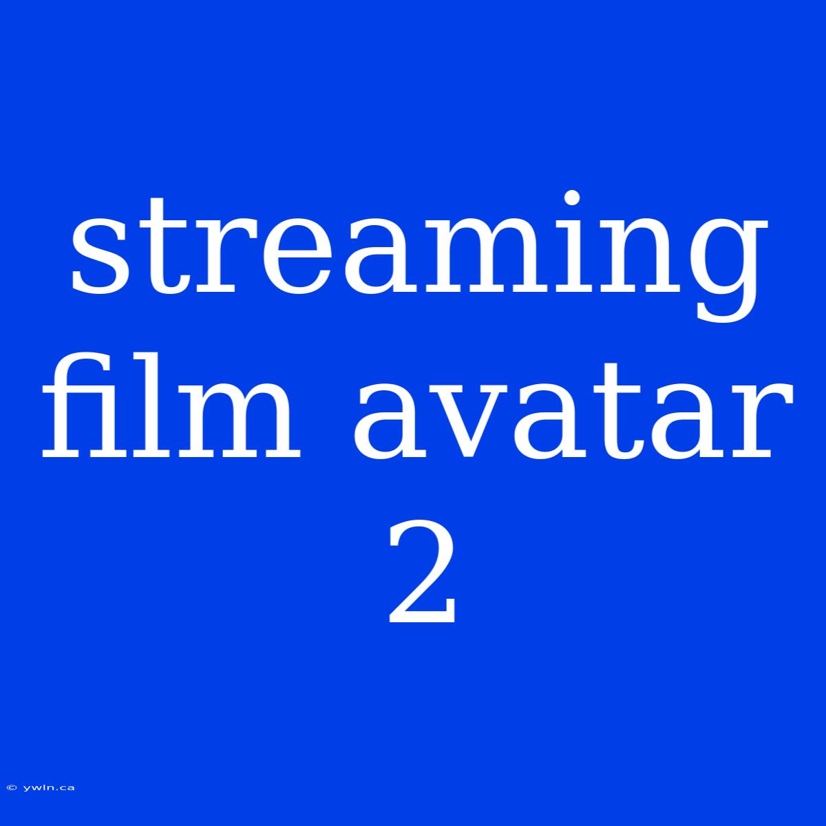 Streaming Film Avatar 2