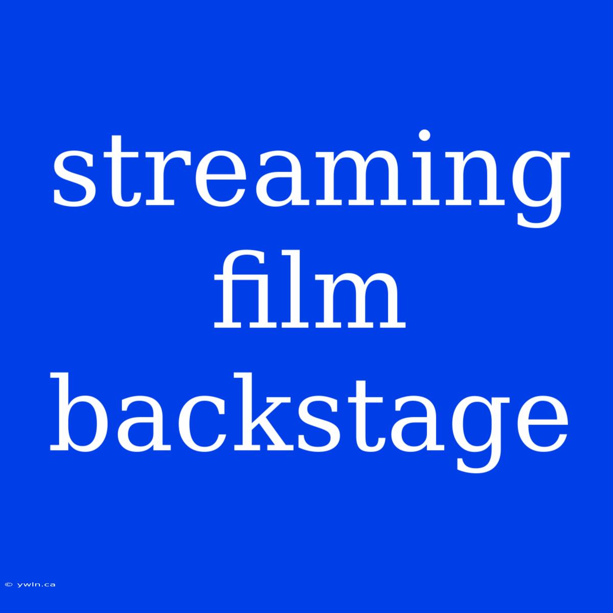 Streaming Film Backstage