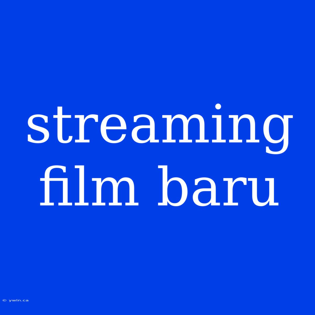 Streaming Film Baru