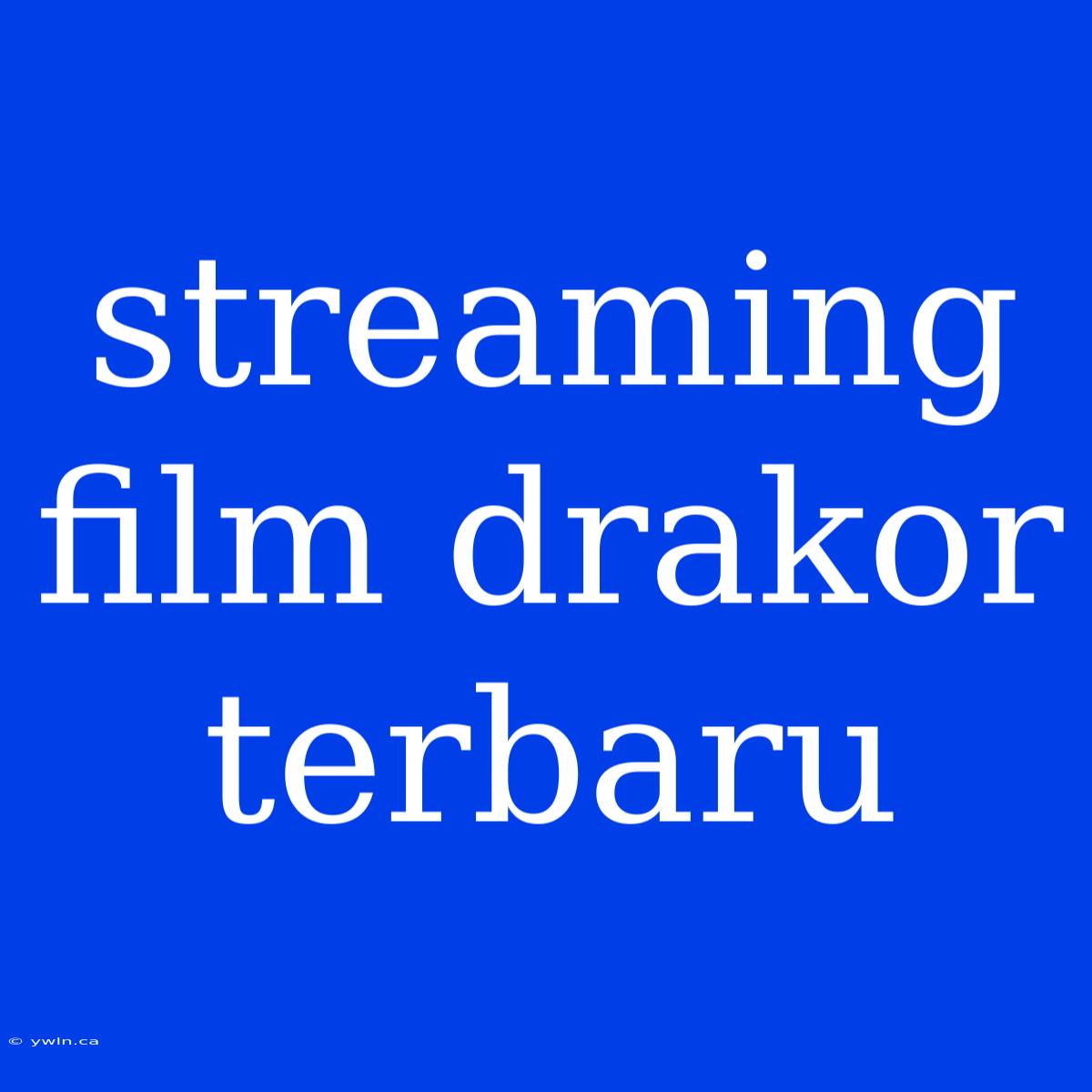 Streaming Film Drakor Terbaru