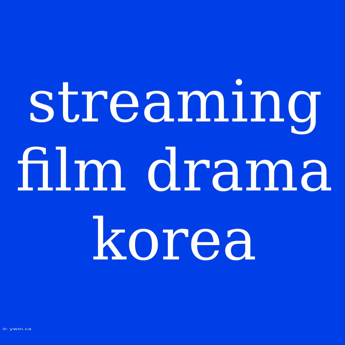 Streaming Film Drama Korea