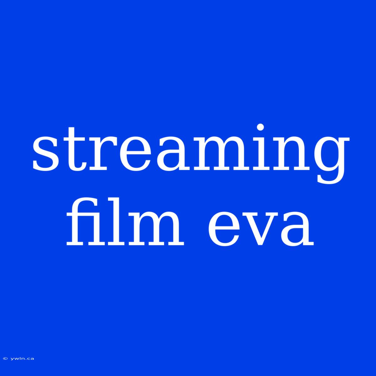 Streaming Film Eva