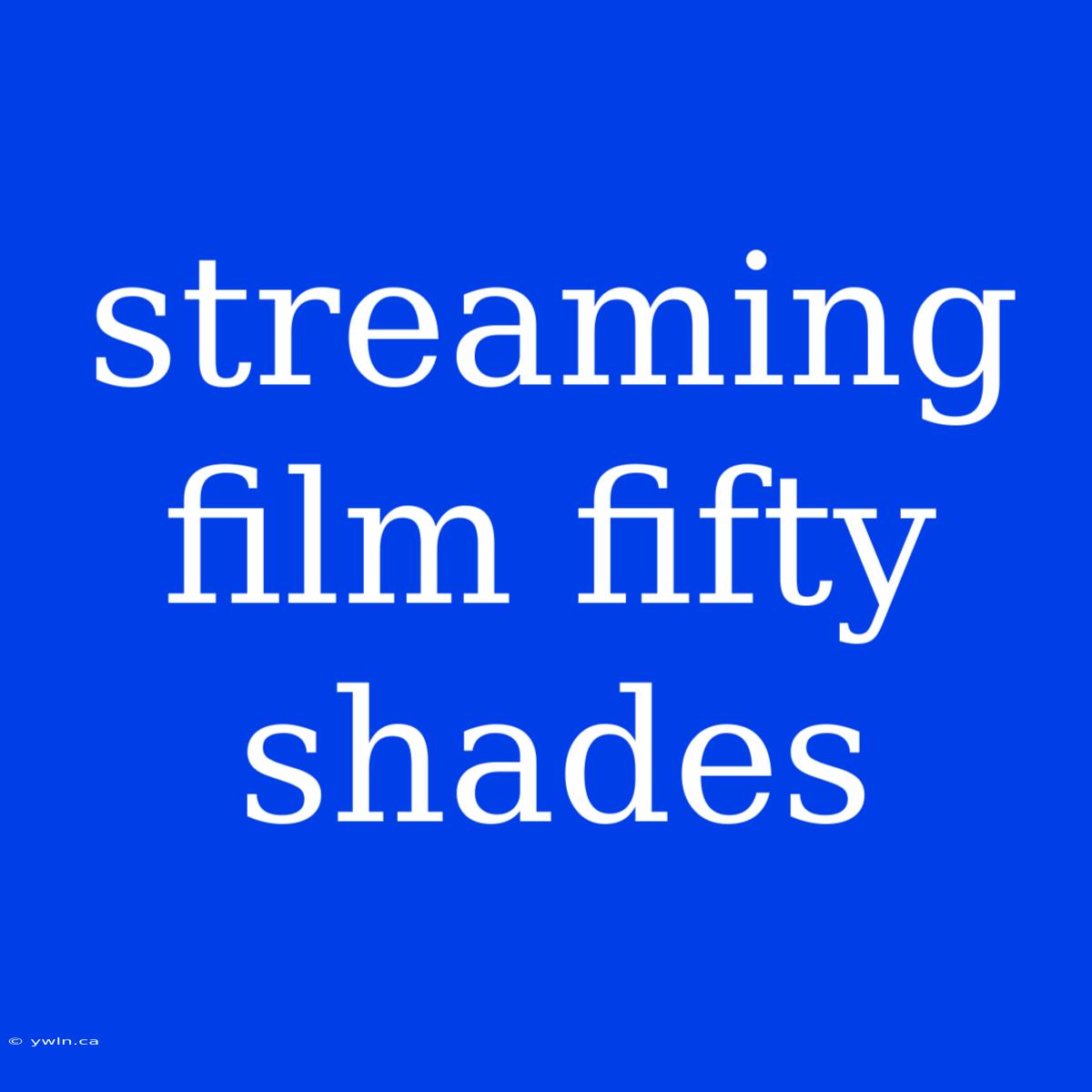 Streaming Film Fifty Shades