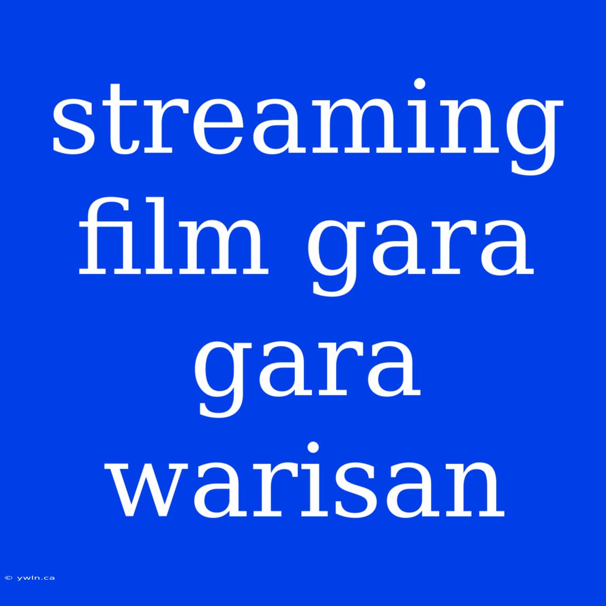 Streaming Film Gara Gara Warisan