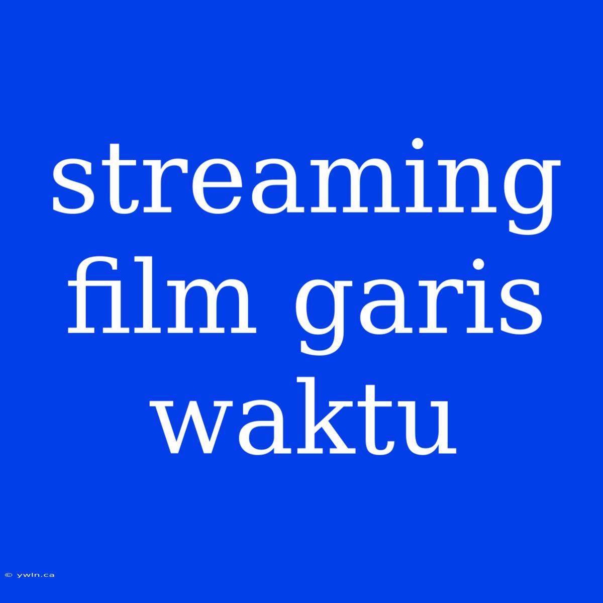 Streaming Film Garis Waktu