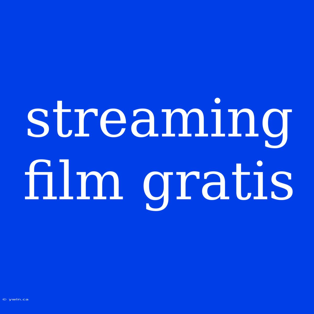 Streaming Film Gratis