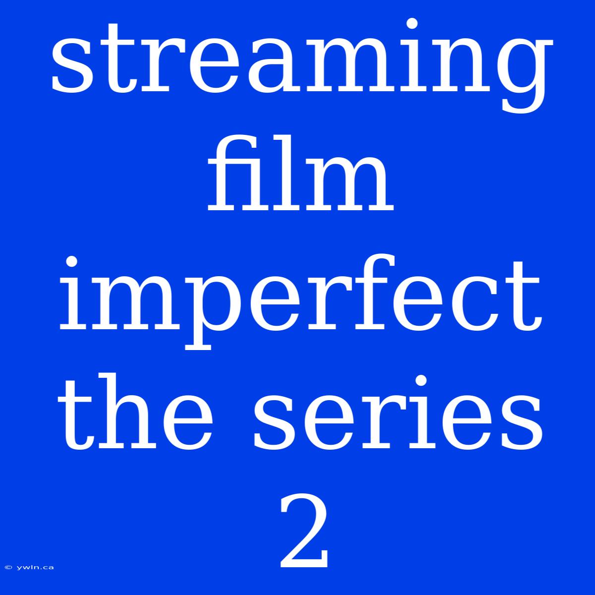 Streaming Film Imperfect The Series 2