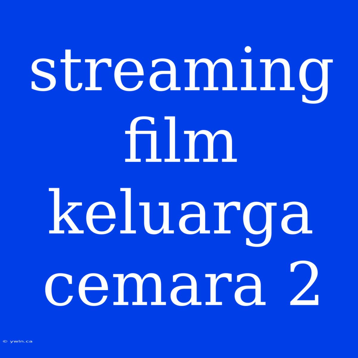 Streaming Film Keluarga Cemara 2