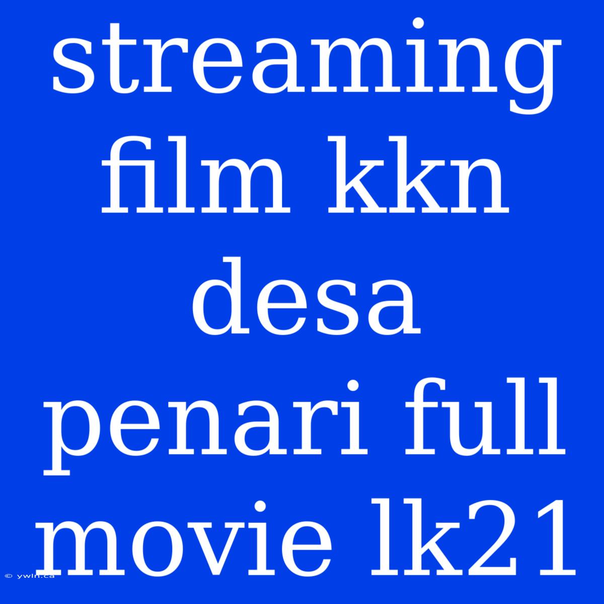 Streaming Film Kkn Desa Penari Full Movie Lk21