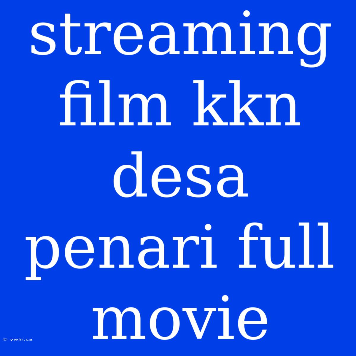 Streaming Film Kkn Desa Penari Full Movie