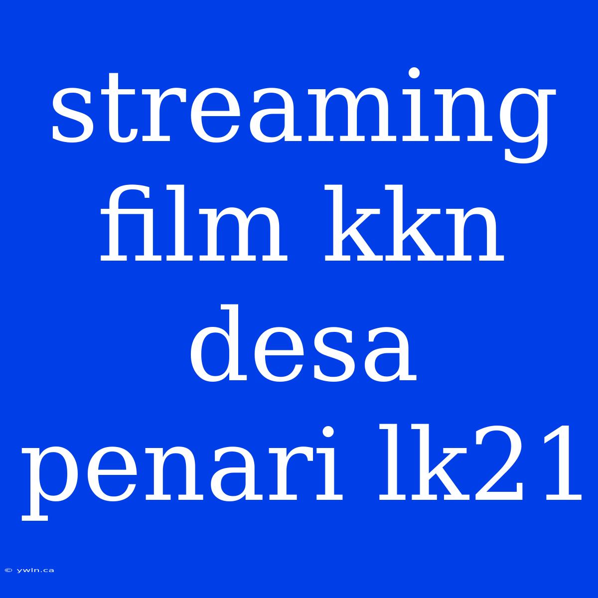 Streaming Film Kkn Desa Penari Lk21