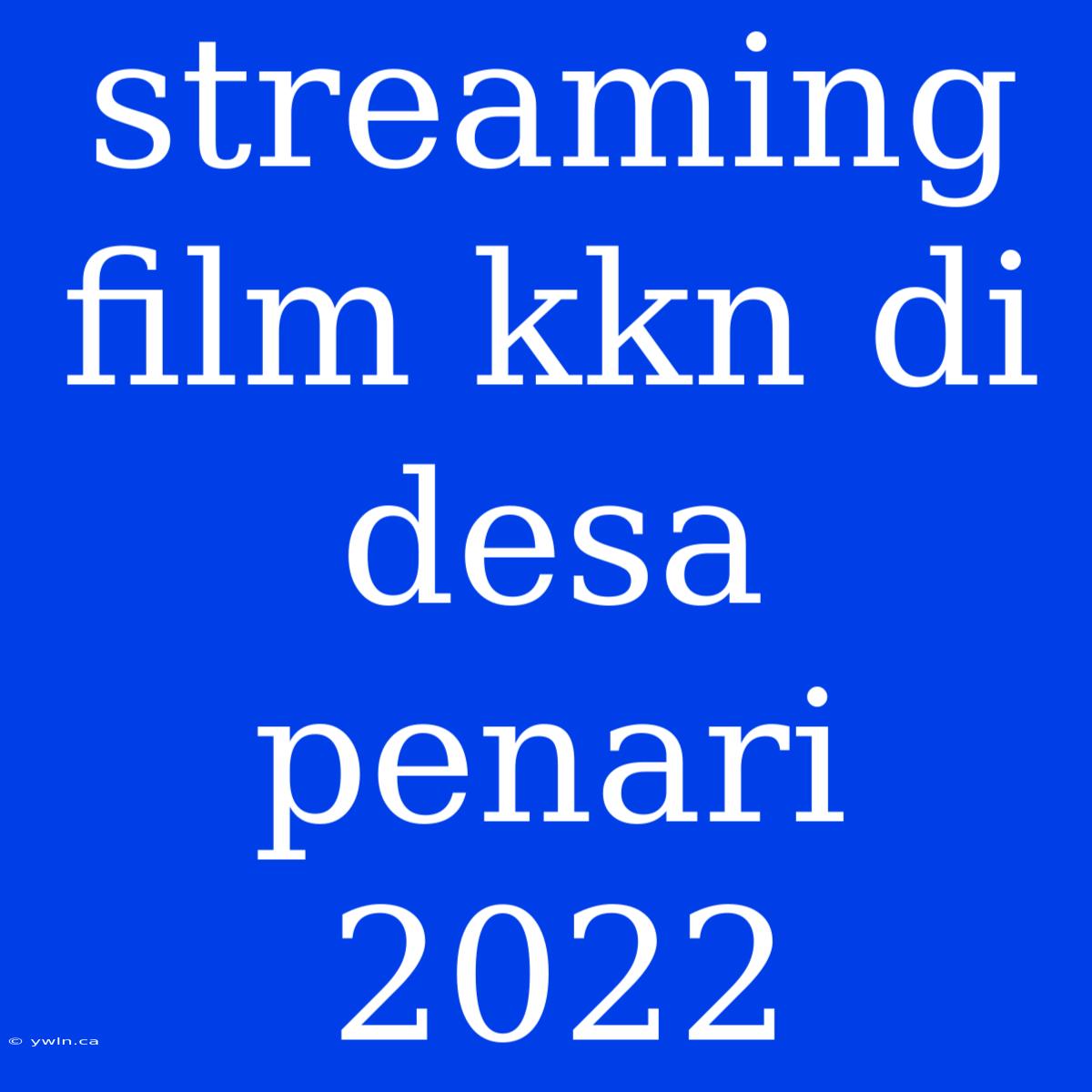 Streaming Film Kkn Di Desa Penari 2022