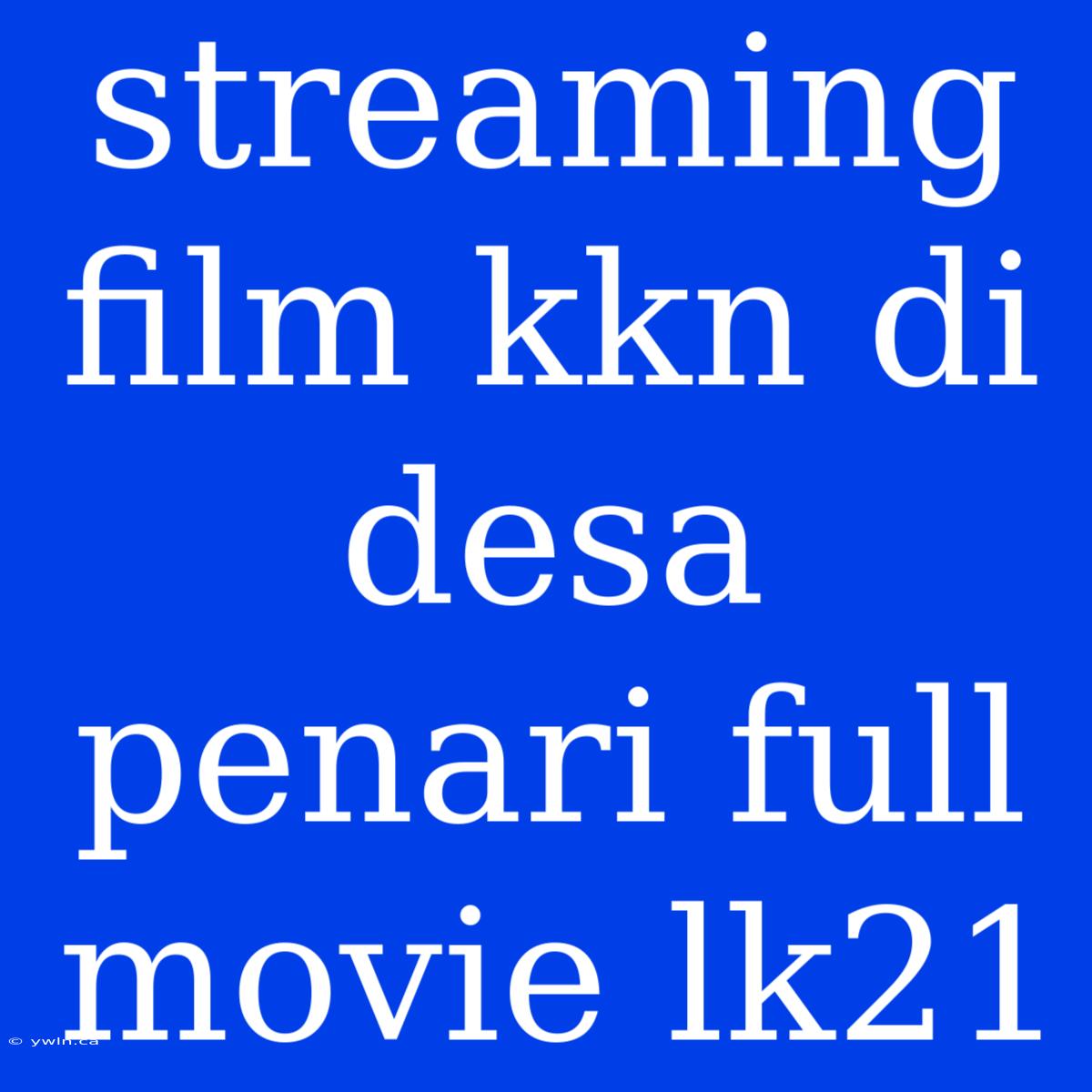 Streaming Film Kkn Di Desa Penari Full Movie Lk21