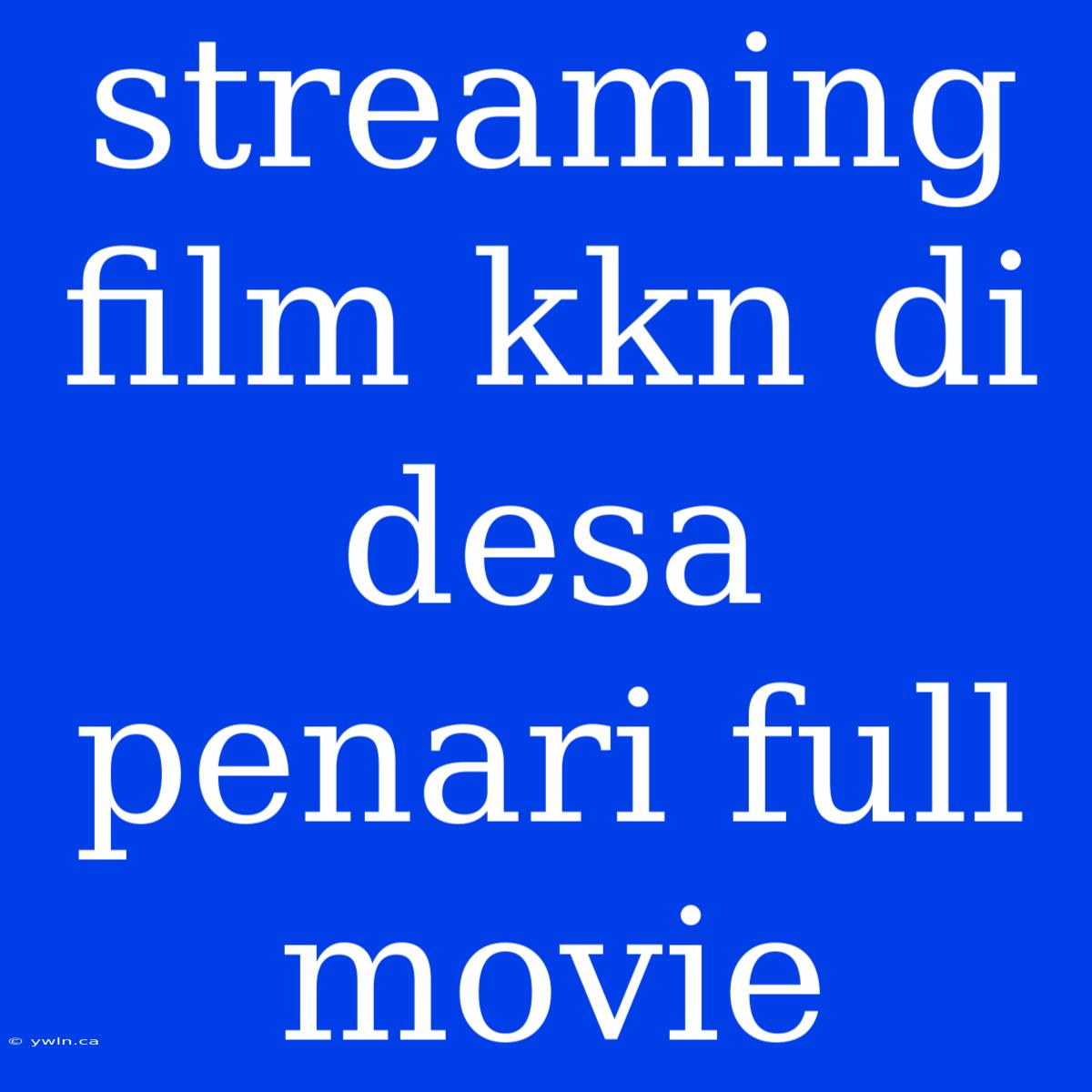 Streaming Film Kkn Di Desa Penari Full Movie