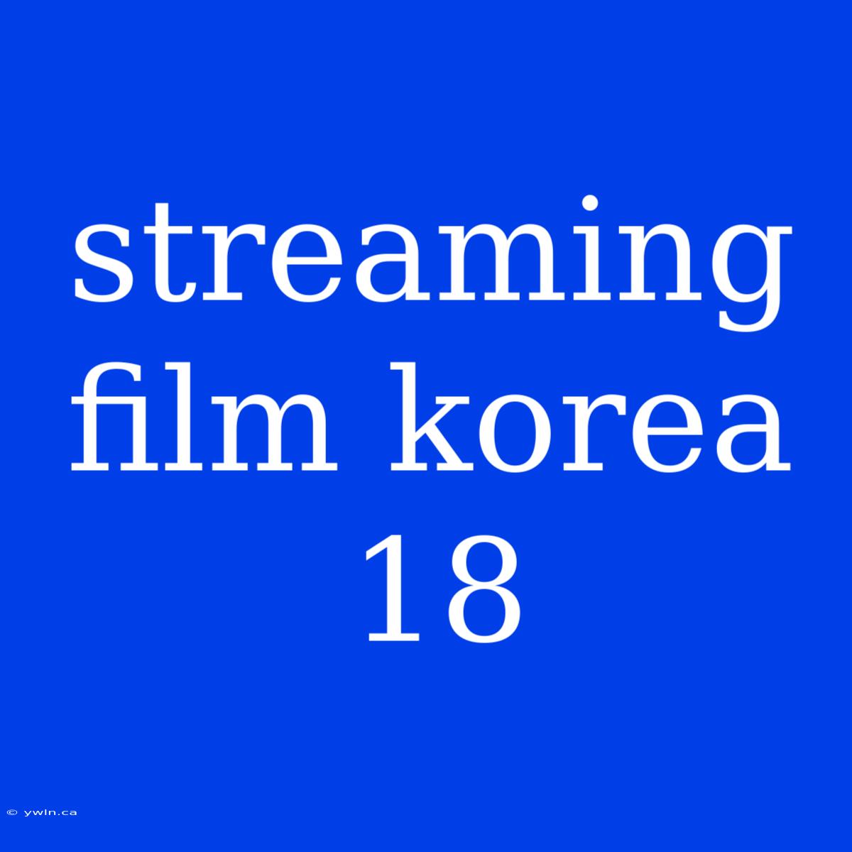 Streaming Film Korea 18