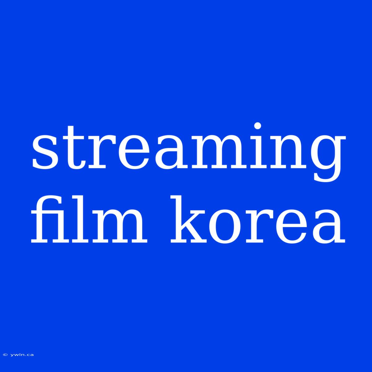 Streaming Film Korea