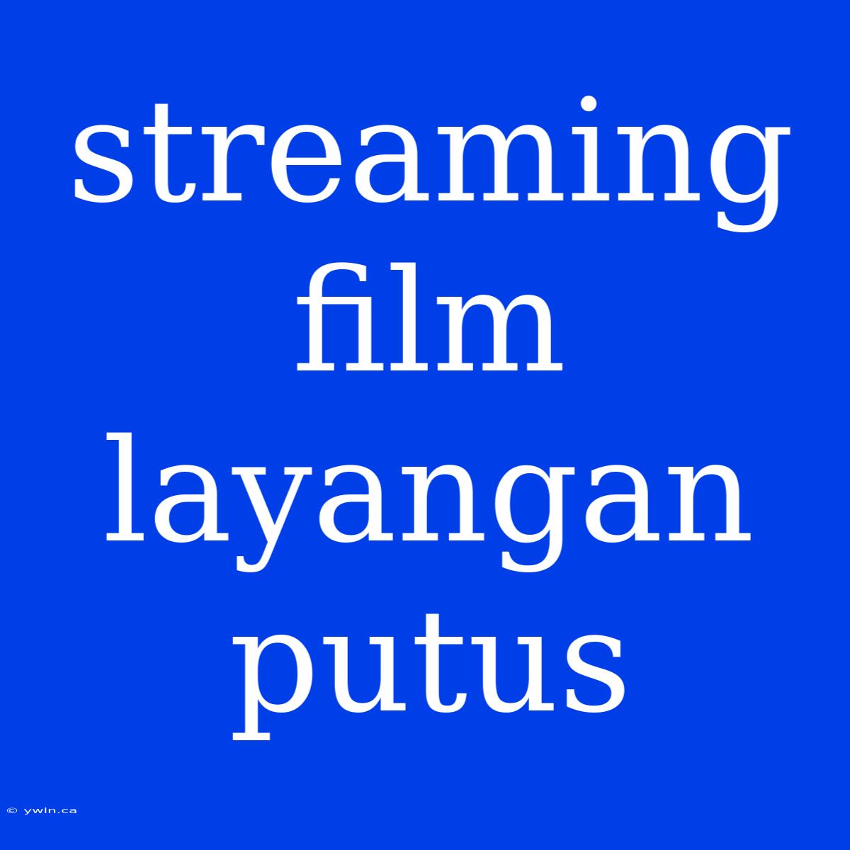 Streaming Film Layangan Putus