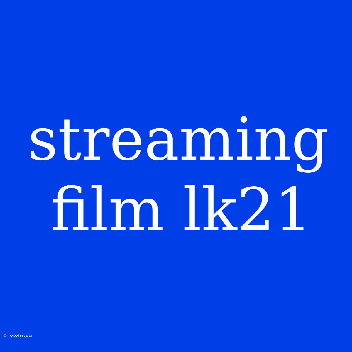 Streaming Film Lk21