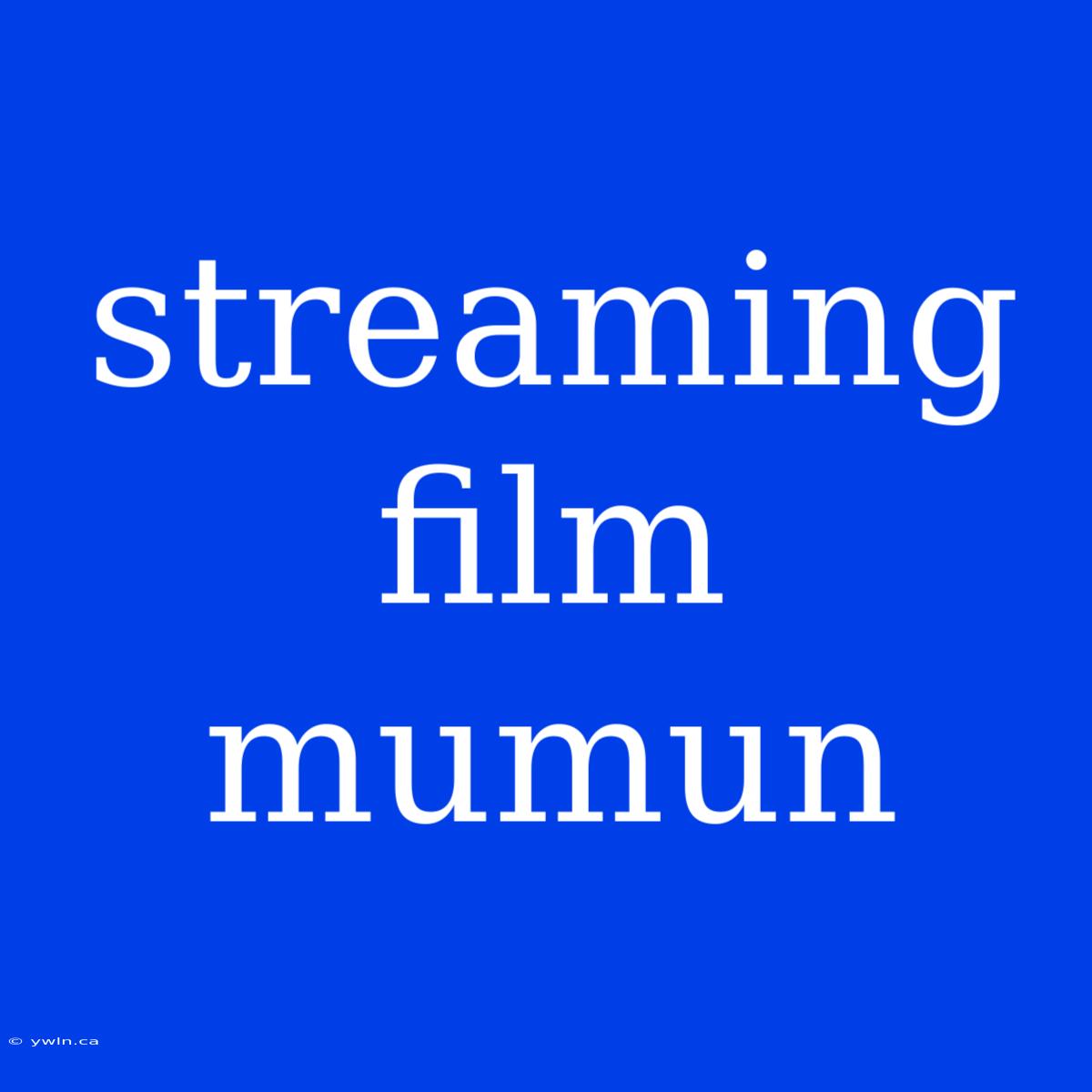 Streaming Film Mumun