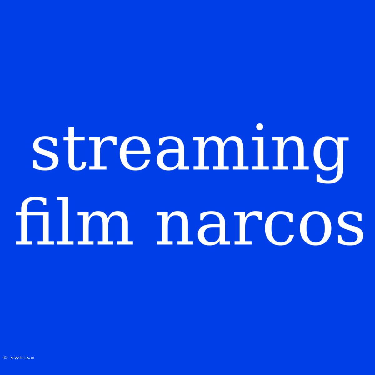 Streaming Film Narcos