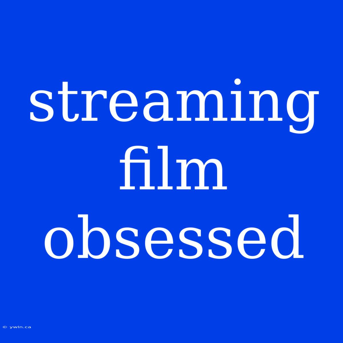 Streaming Film Obsessed