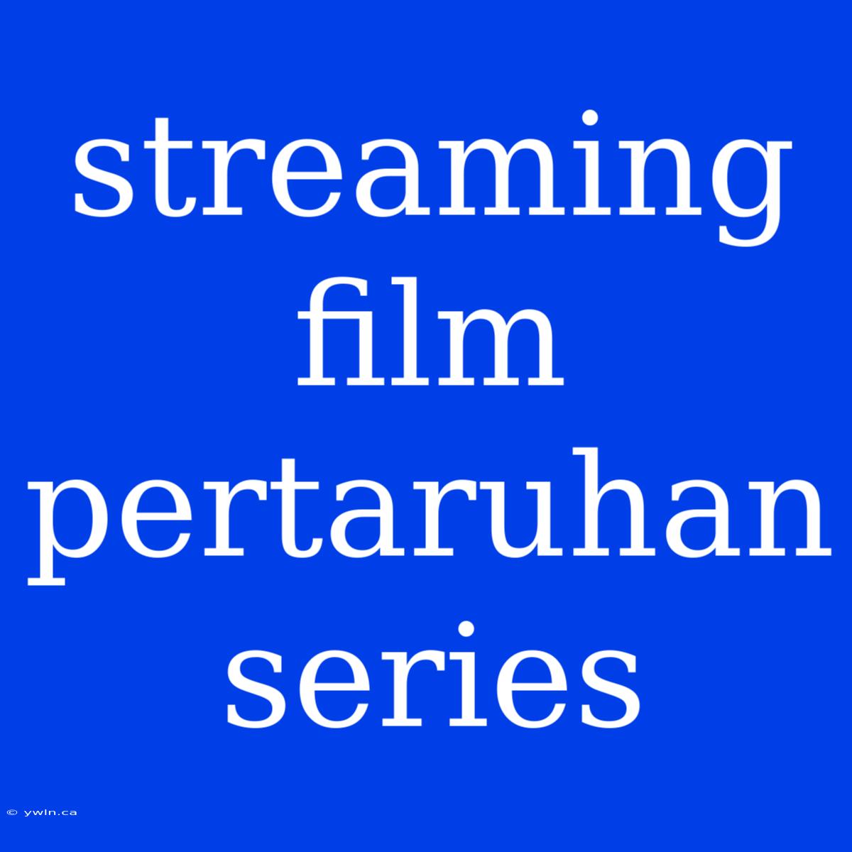 Streaming Film Pertaruhan Series