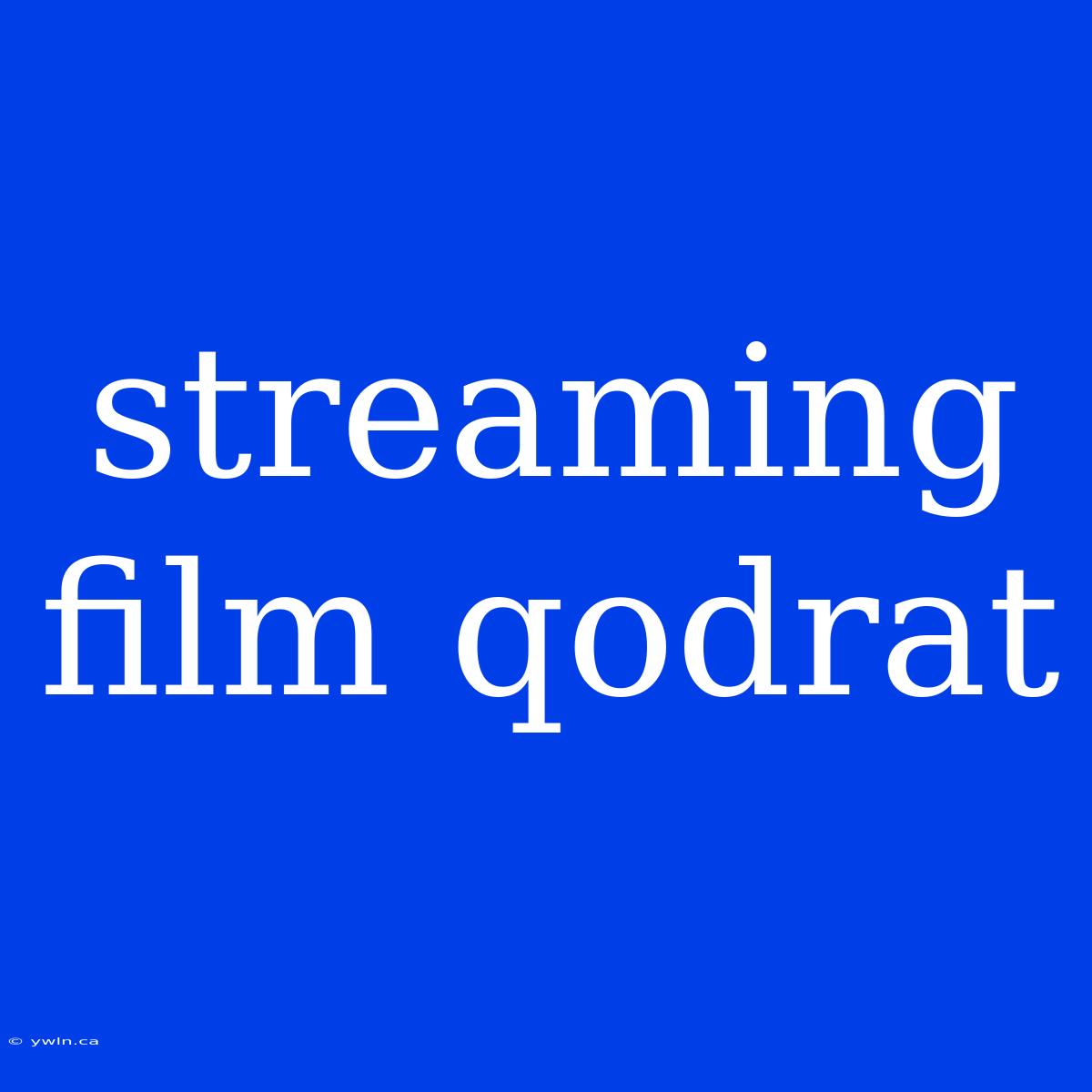 Streaming Film Qodrat