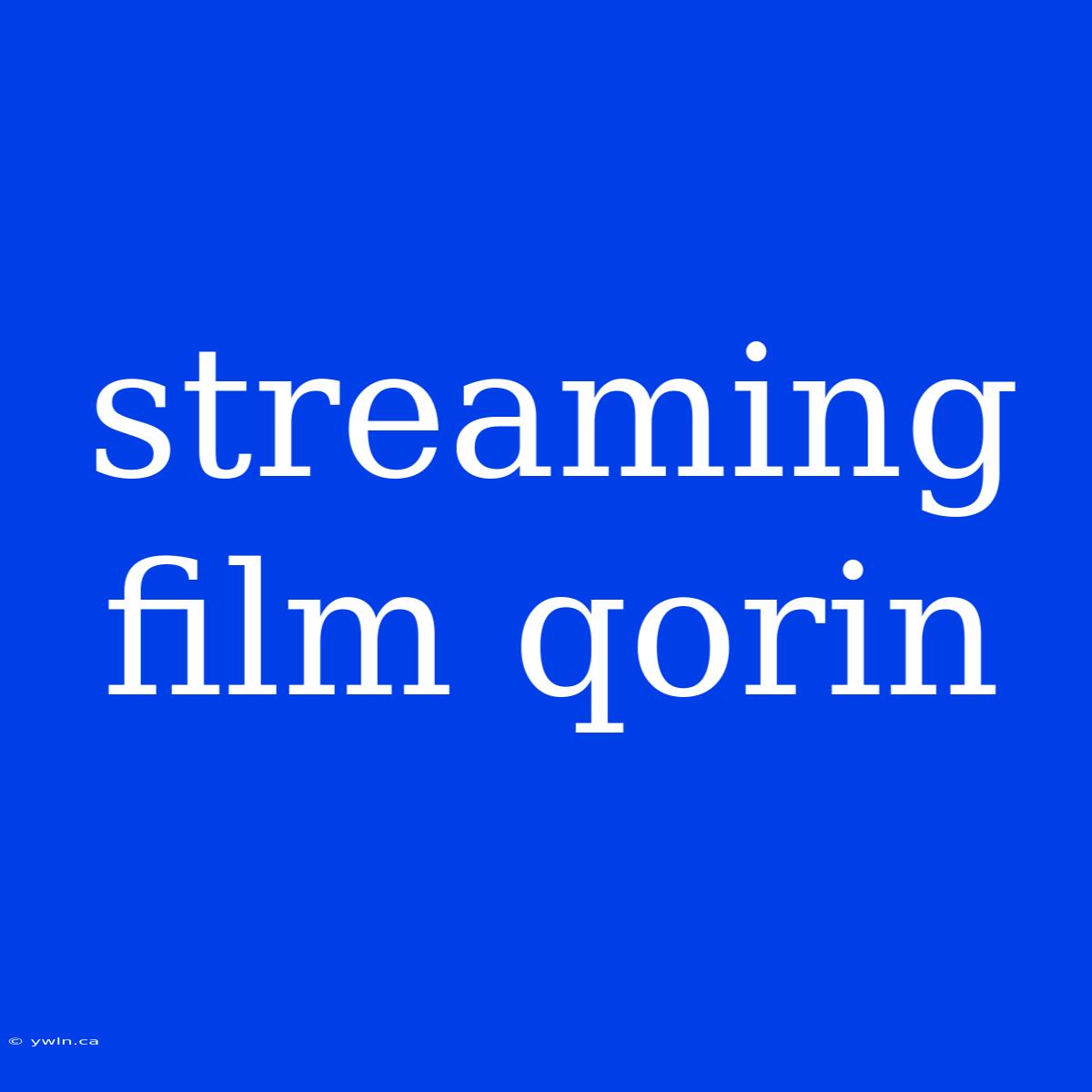 Streaming Film Qorin