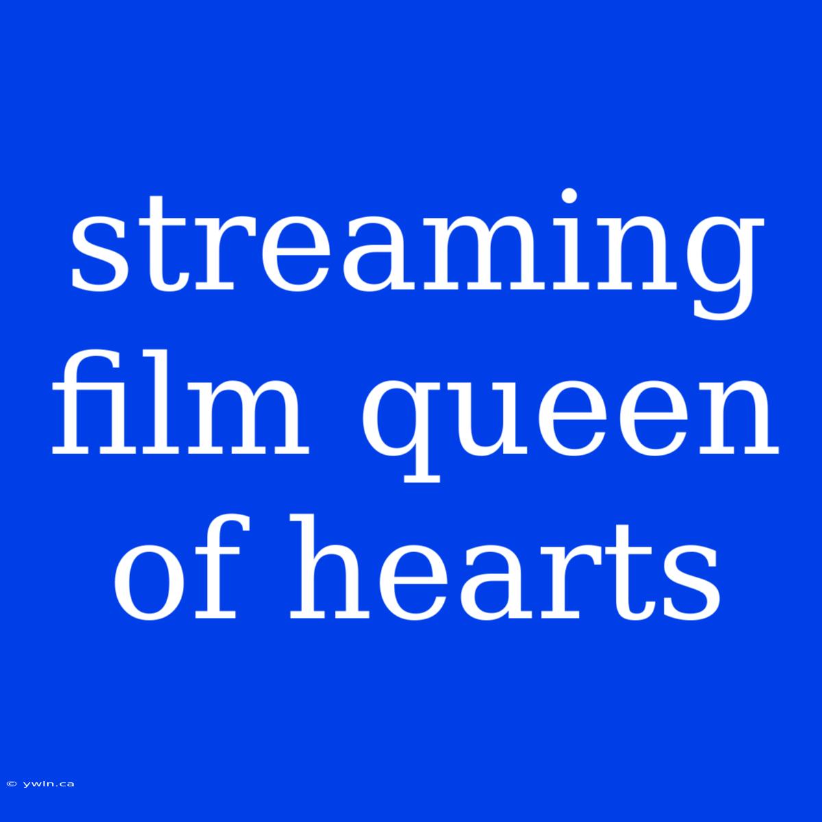 Streaming Film Queen Of Hearts