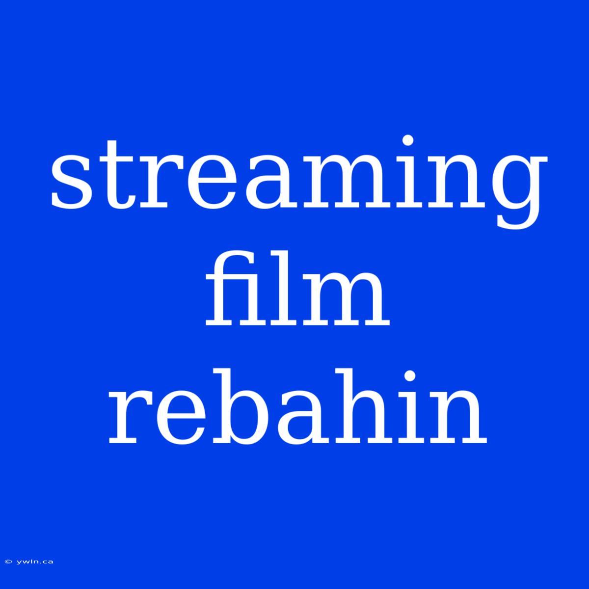 Streaming Film Rebahin