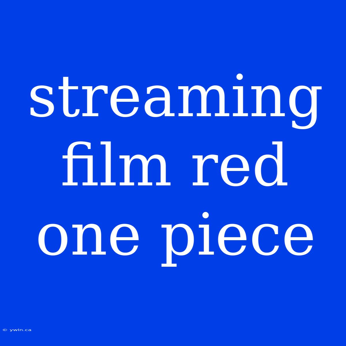 Streaming Film Red One Piece