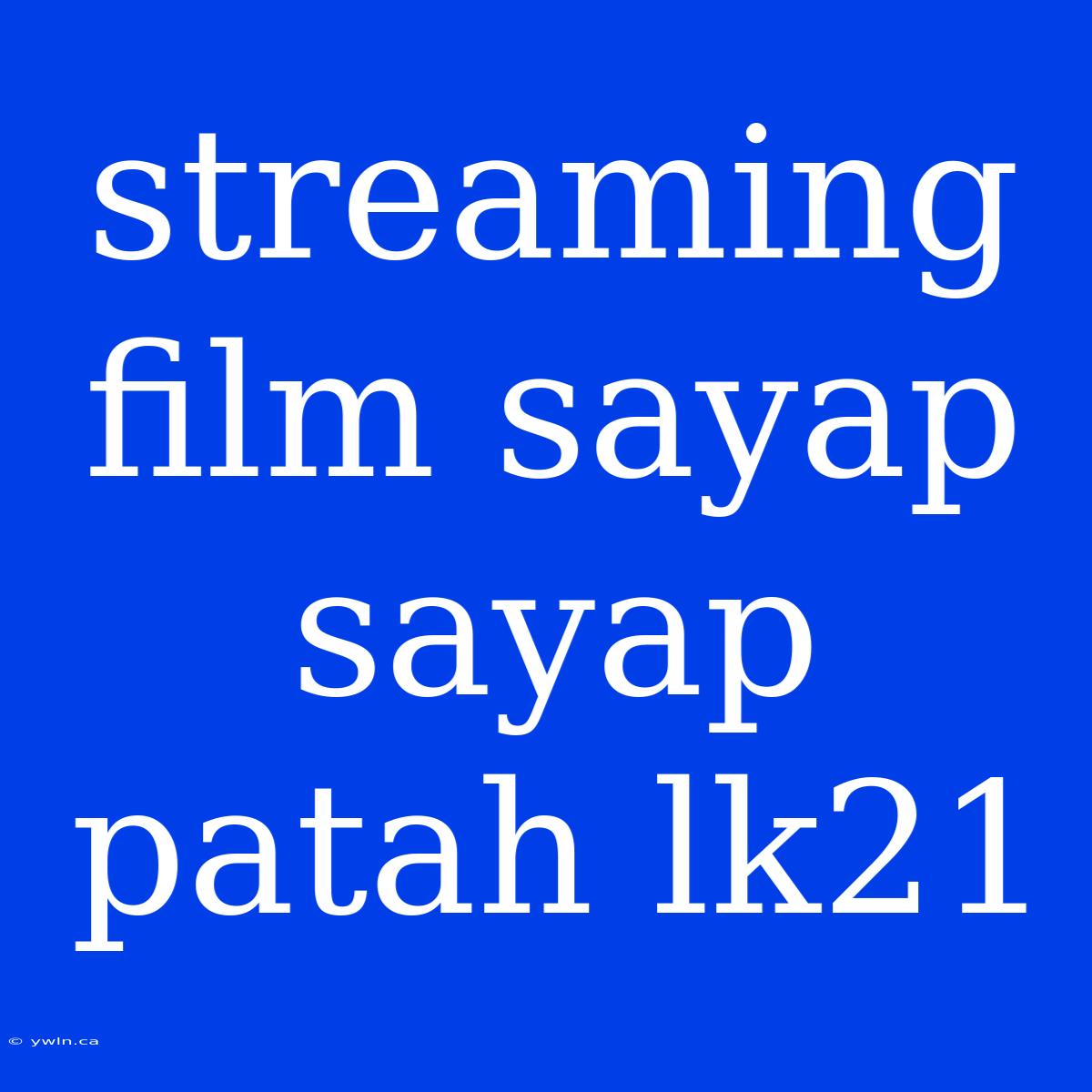 Streaming Film Sayap Sayap Patah Lk21