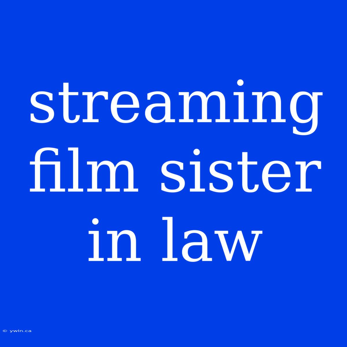 Streaming Film Sister In Law