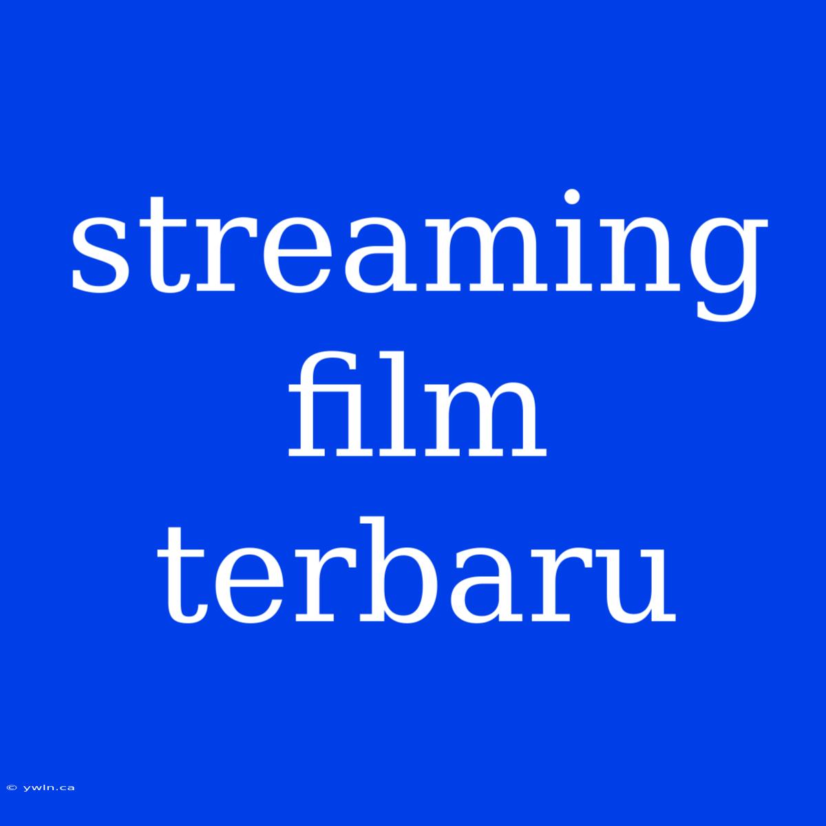 Streaming Film Terbaru