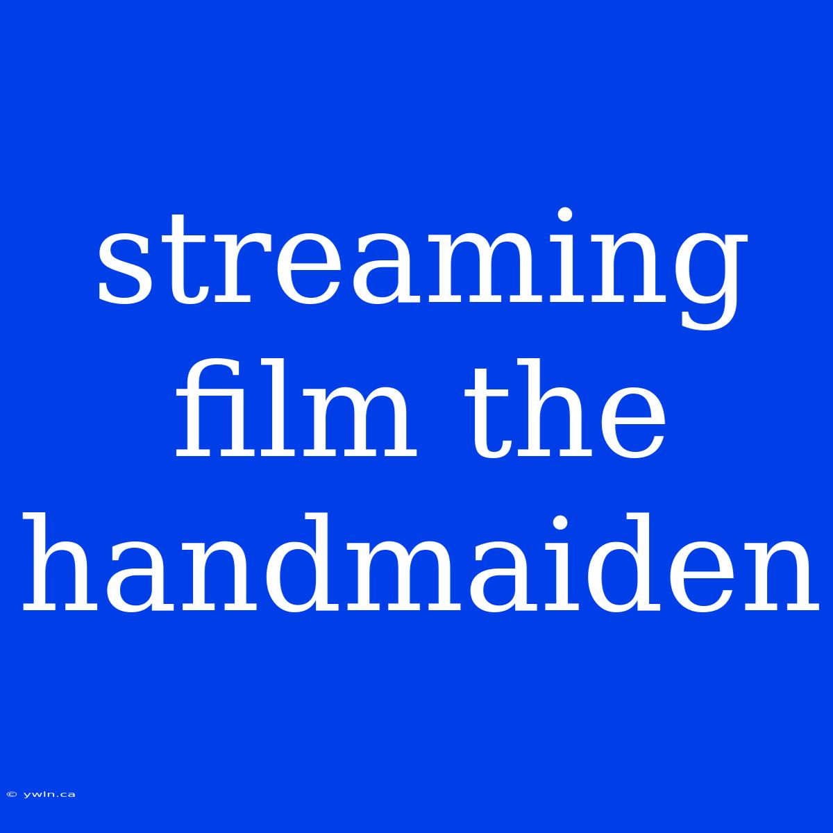 Streaming Film The Handmaiden