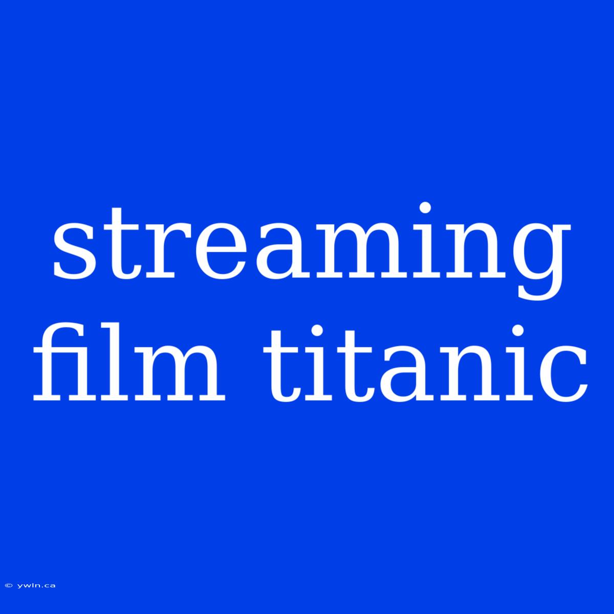 Streaming Film Titanic