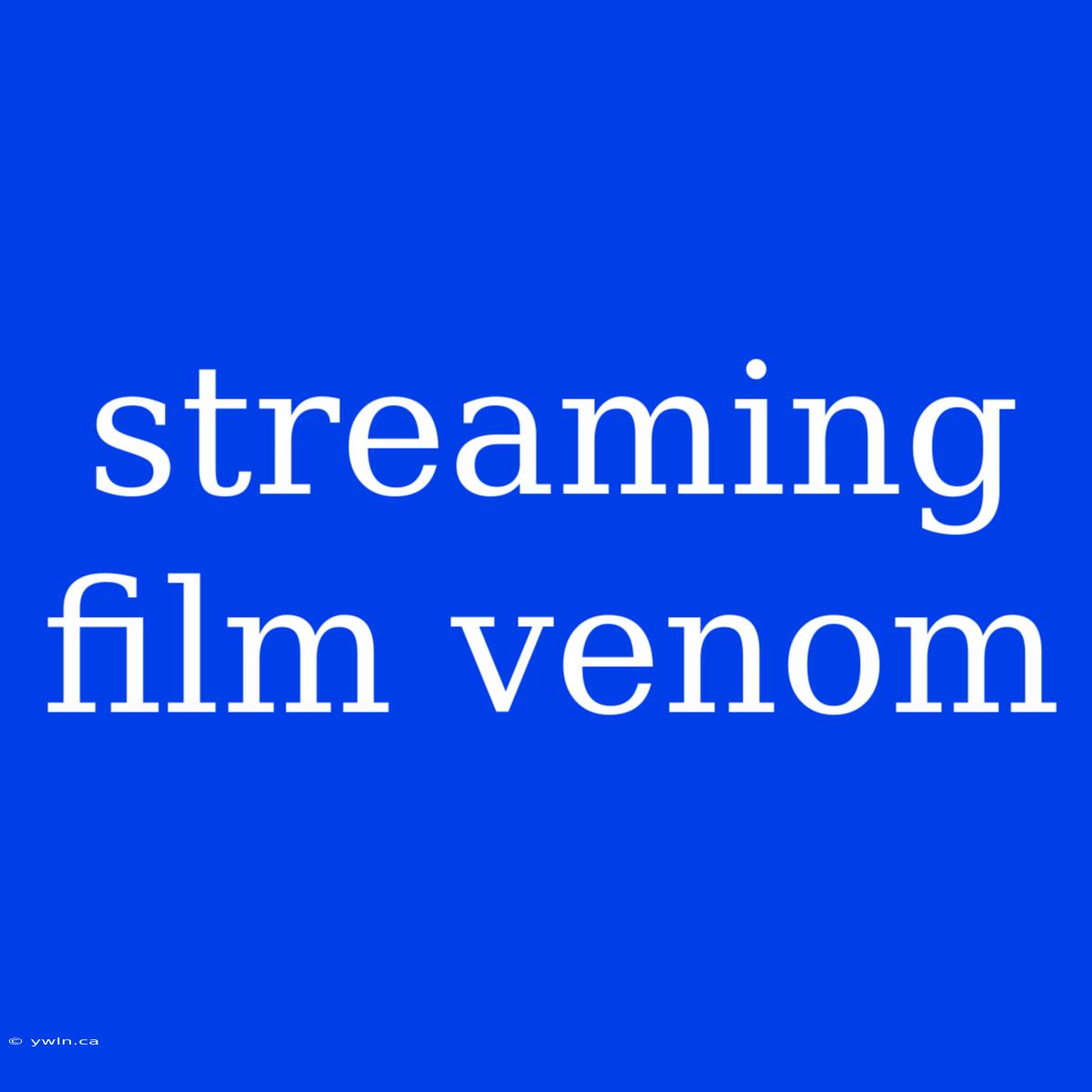 Streaming Film Venom