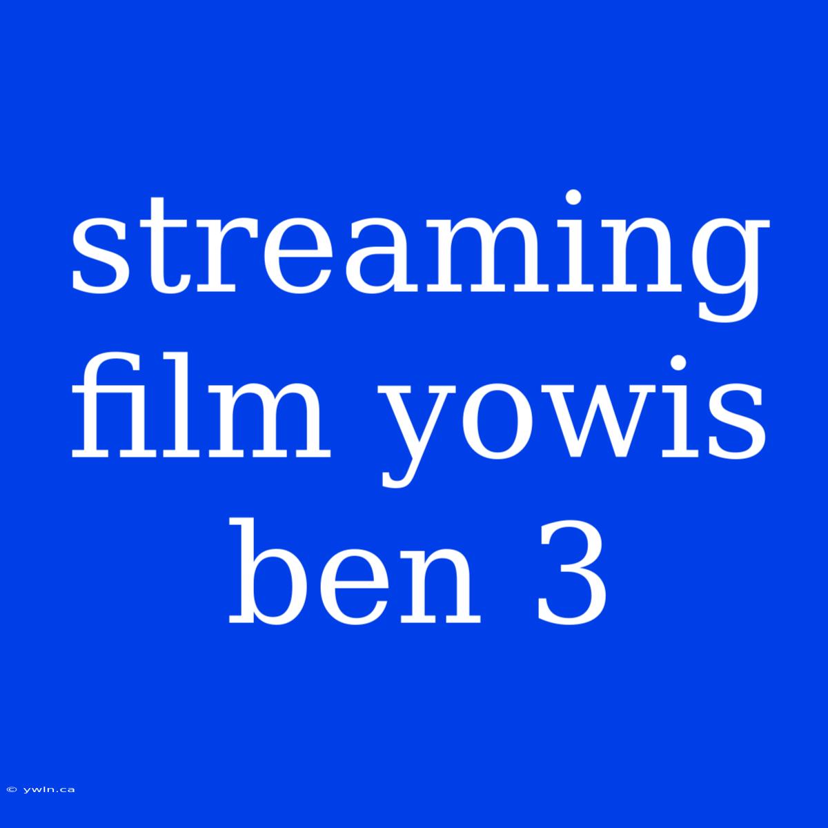 Streaming Film Yowis Ben 3