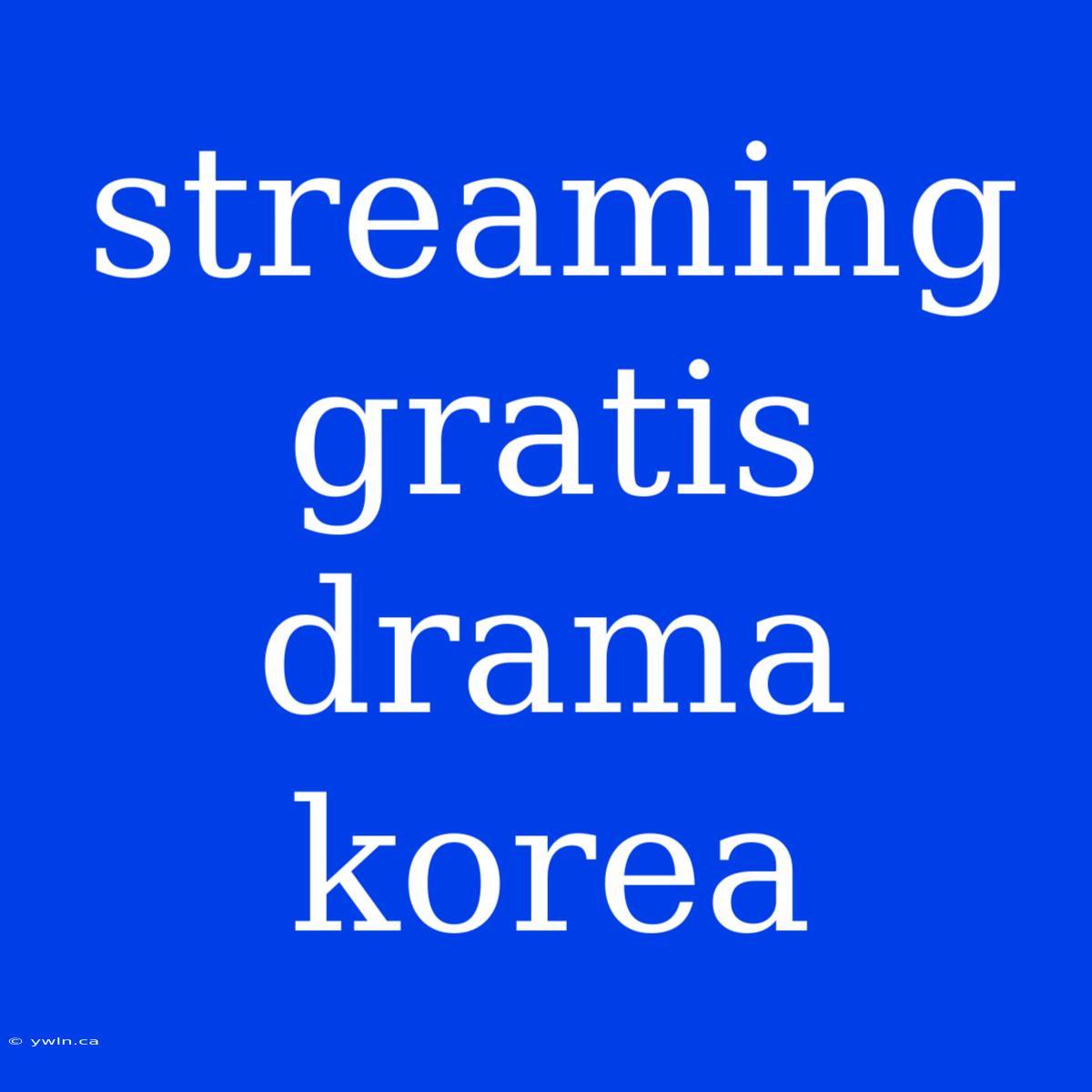 Streaming Gratis Drama Korea