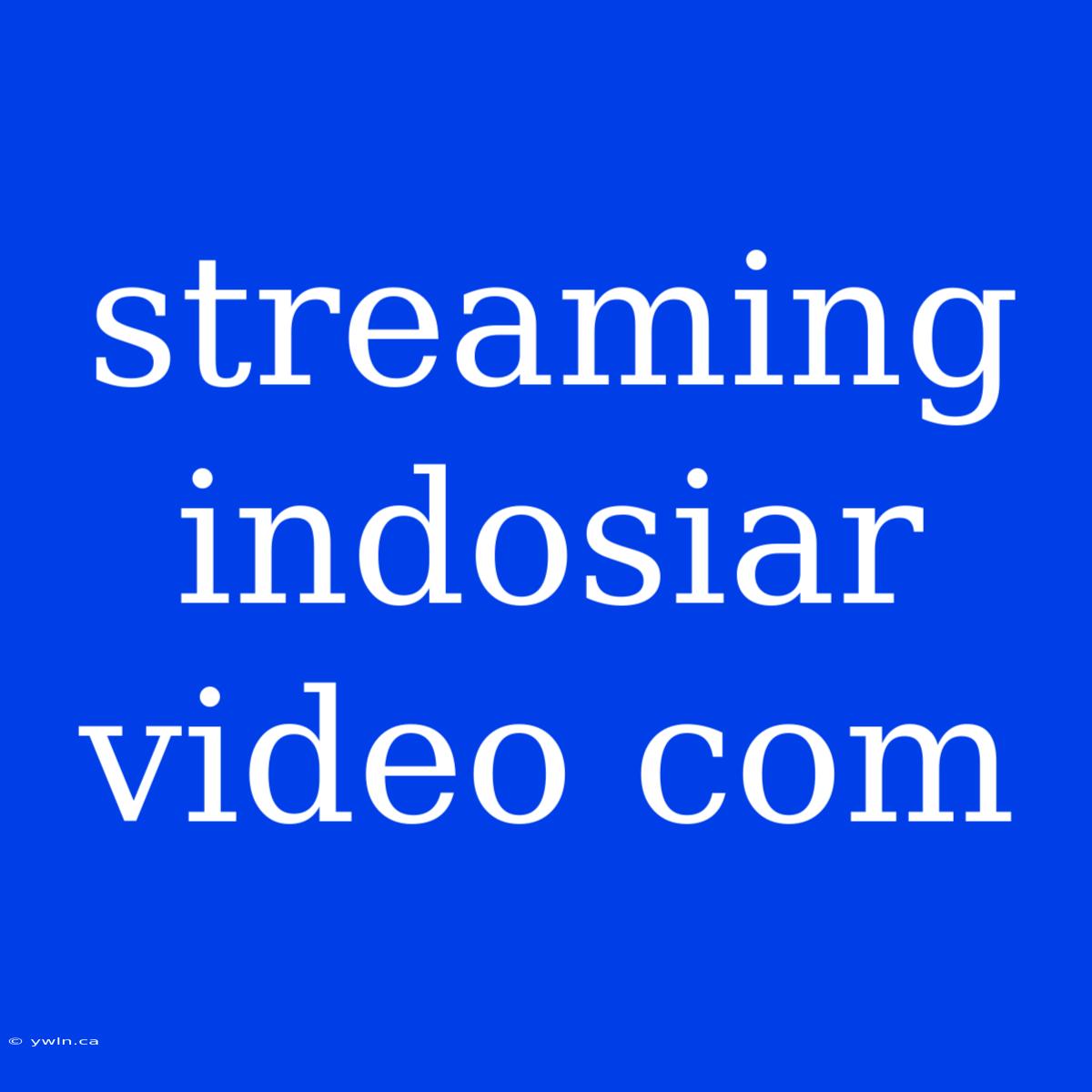 Streaming Indosiar Video Com