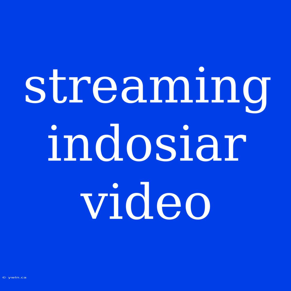 Streaming Indosiar Video