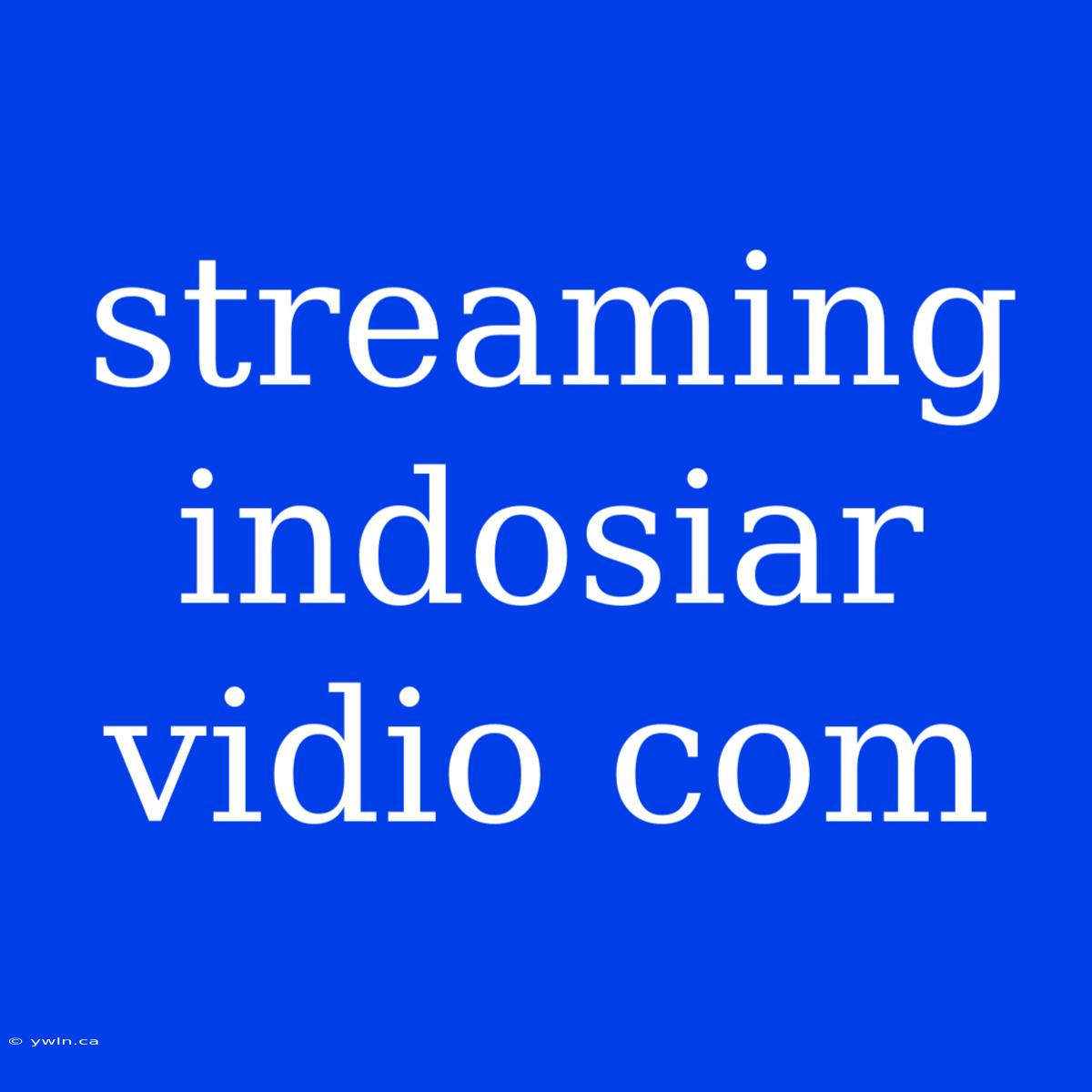 Streaming Indosiar Vidio Com